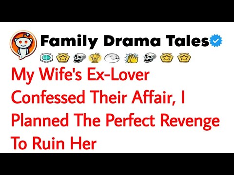 MY WIFE&#039;S EX LOVER CONFESSED THEIR AFFAIR AND THEN I PLANNED THE PERFECT REVENGE TO RUIN HER