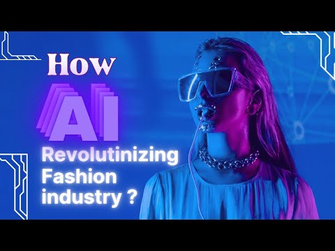 what is ai in fashion industry?/How Modern Technology Is Revolutionizing The Fashion Industry?