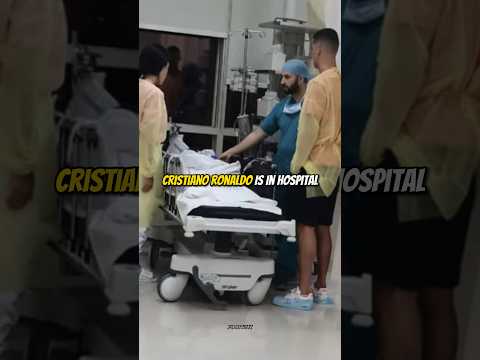 Cristiano Ronaldo Is In Hospital 😓