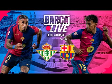 🔴 BARÇA LIVE | BETIS vs FC BARCELONA | LA LIGA 24/25 ⚽