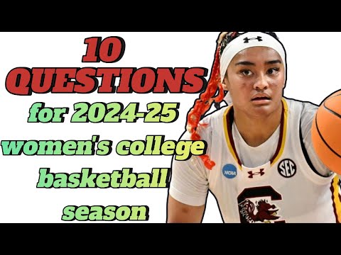 10 questions for 2024-25 women&#039;s college basketball season